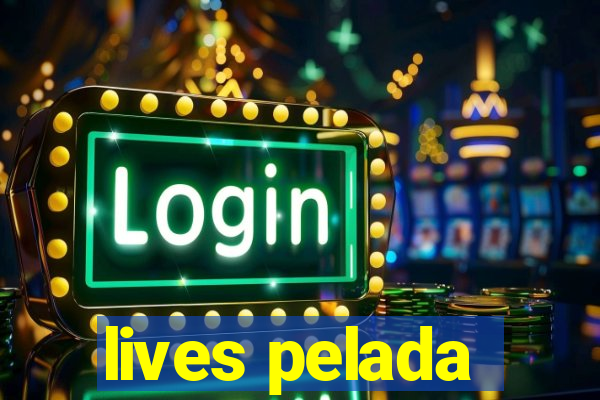 lives pelada